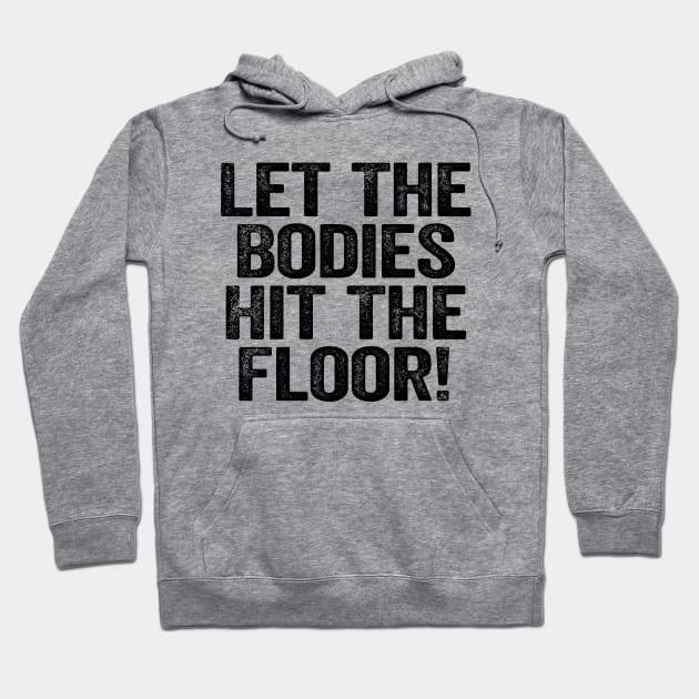 Let The Bodies Hit The Floor Black Hoodie by GuuuExperience